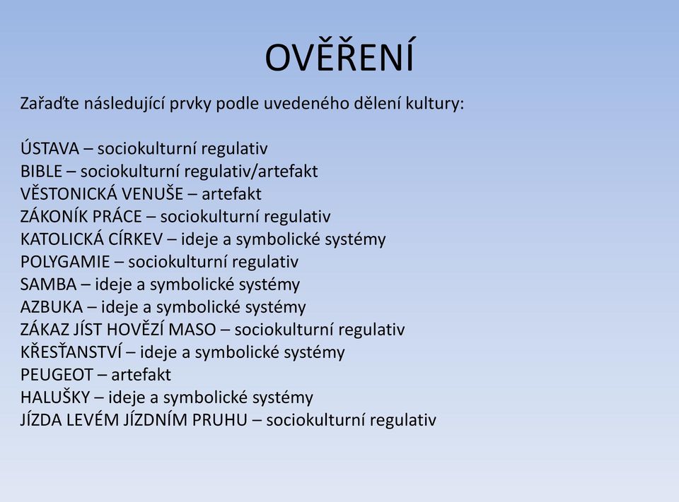 POLYGAMIE sociokulturní regulativ SAMBA ideje a symbolické systémy AZBUKA ideje a symbolické systémy ZÁKAZ JÍST HOVĚZÍ MASO