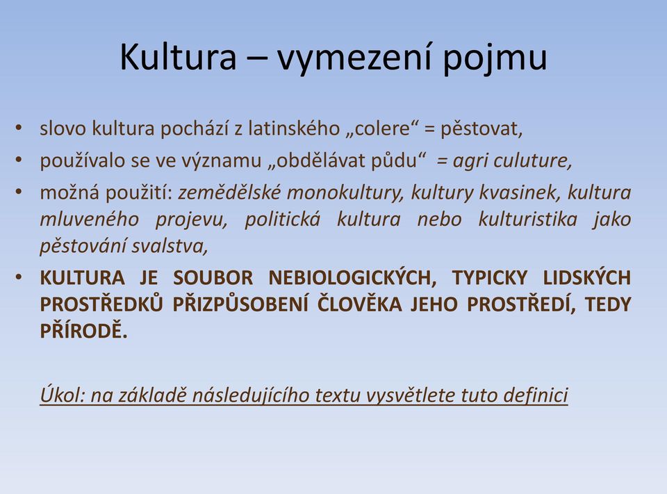 politická kultura nebo kulturistika jako pěstování svalstva, KULTURA JE SOUBOR NEBIOLOGICKÝCH, TYPICKY LIDSKÝCH