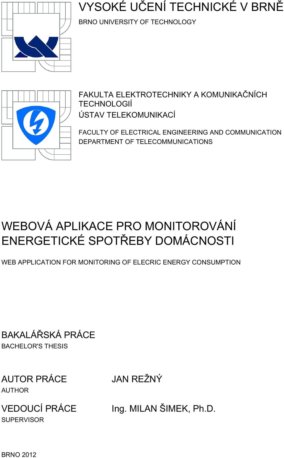 APLIKACE PRO MONITOROVÁNÍ ENERGETICKÉ SPOTŘEBY DOMÁCNOSTI WEB APPLICATION FOR MONITORING OF ELECRIC ENERGY