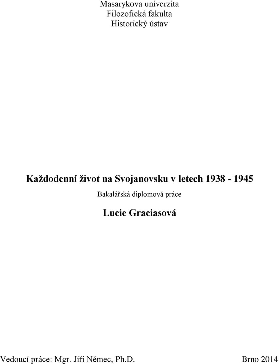 letech 1938-1945 Bakalářská diplomová práce Lucie