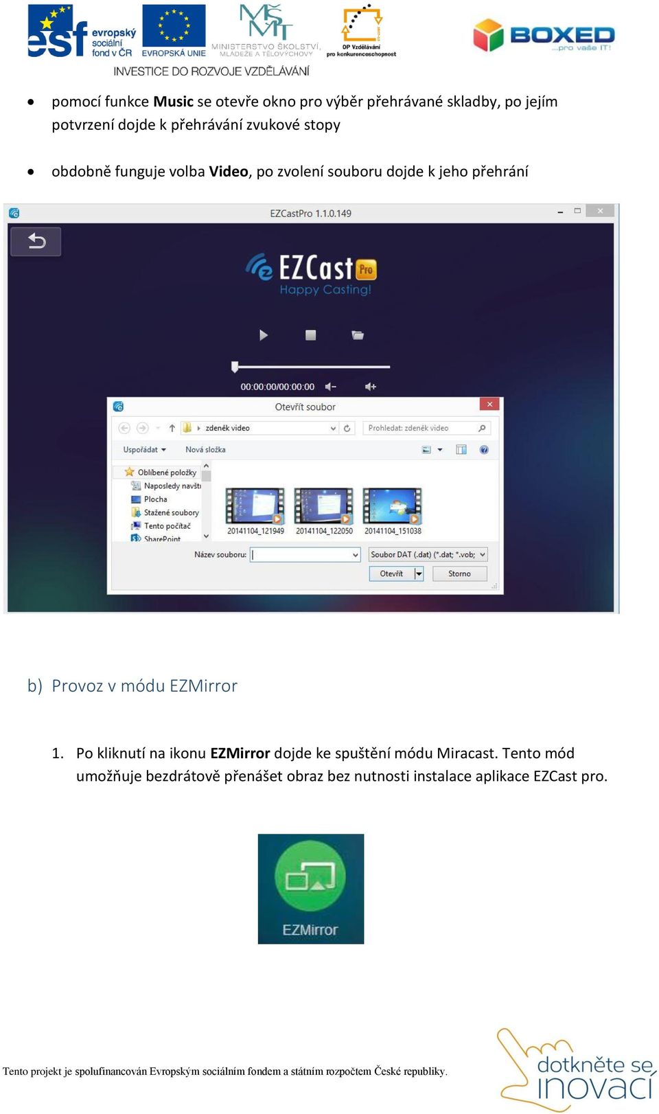 přehrání b) Provoz v módu EZMirror 1.