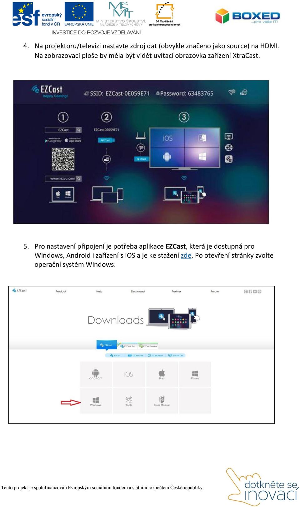 Pro nastavení připojení je potřeba aplikace EZCast, která je dostupná pro Windows,