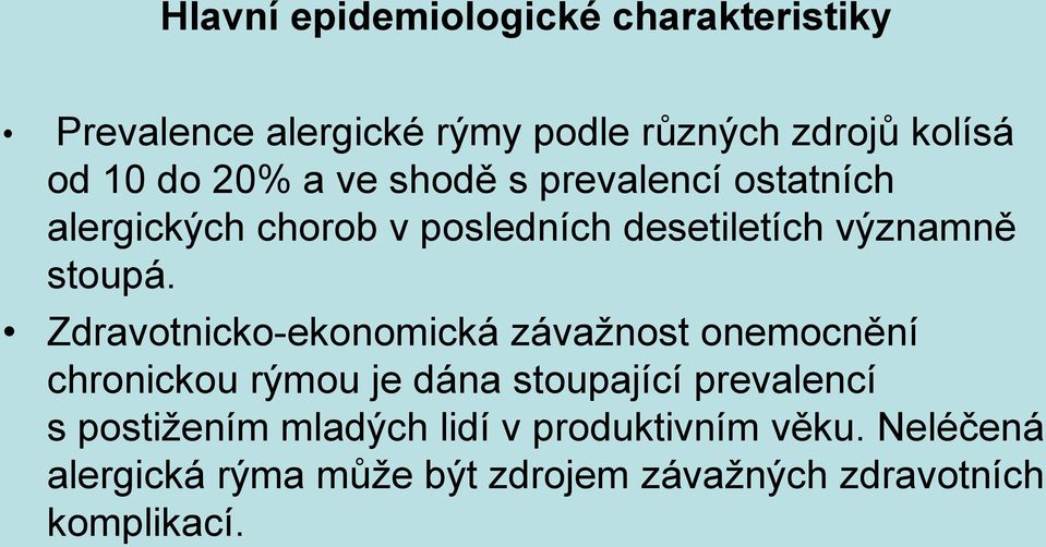 Zdravotnicko-ekonomická závažnost onemocnění chronickou rýmou je dána stoupající prevalencí s