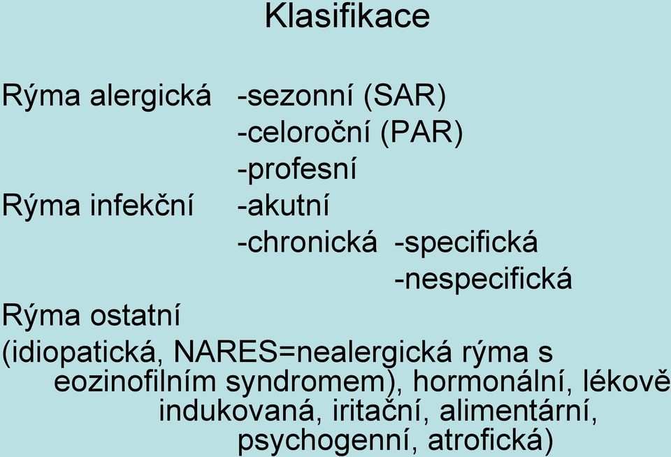 ostatní (idiopatická, NARES=nealergická rýma s eozinofilním