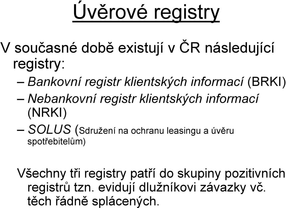 SOLUS (Sdružení na ochranu leasingu a úvěru spotřebitelům) Všechny tři registry