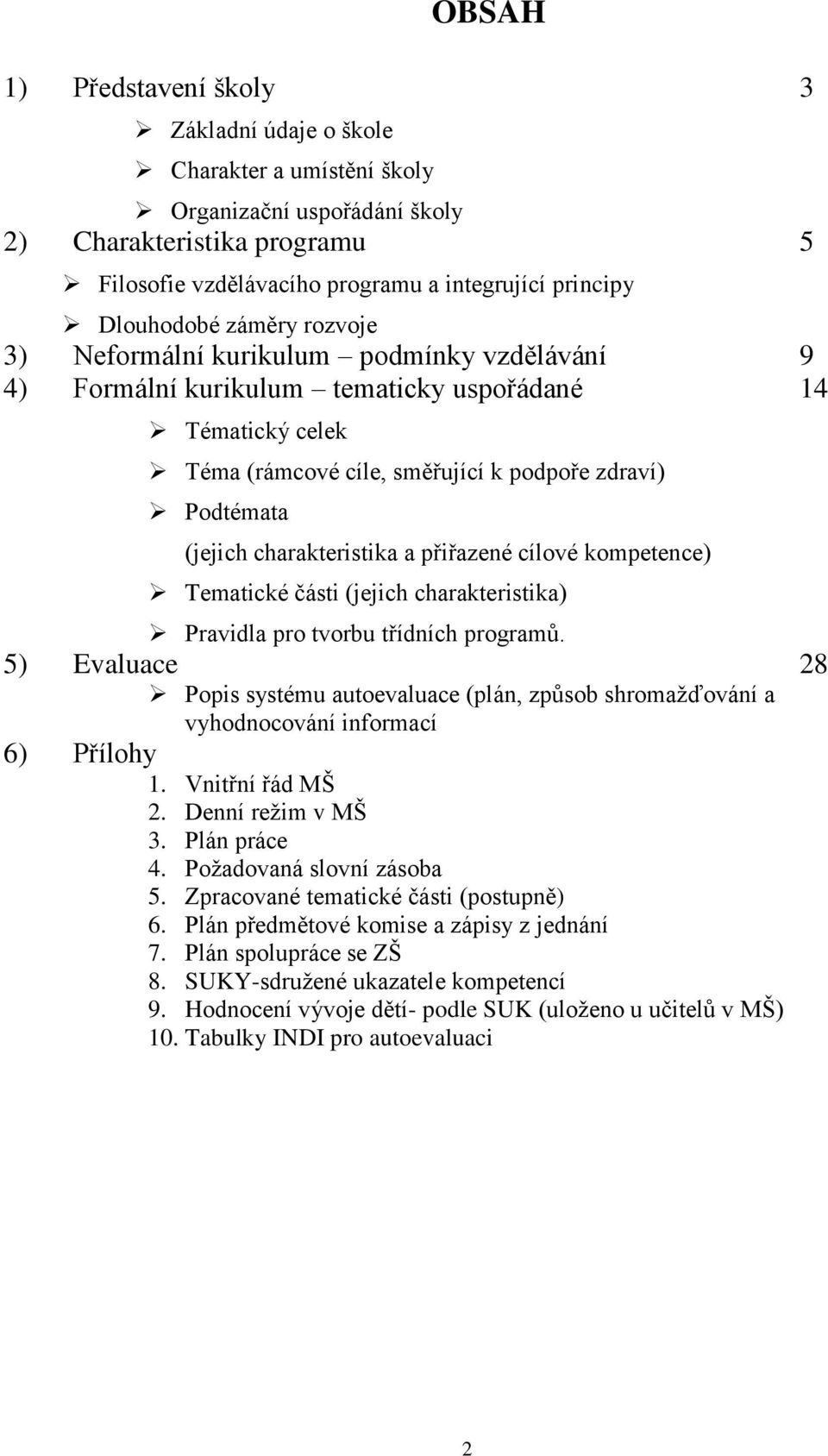 charakteristika a přiřazené cílové kompetence) Tematické části (jejich charakteristika) Pravidla pro tvorbu třídních programů.