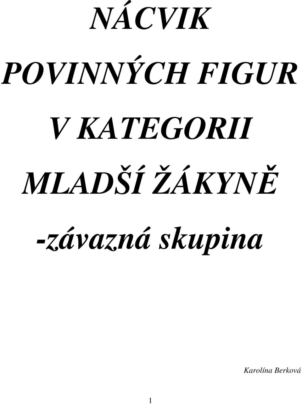 MLADŠÍ ŽÁKYNĚ