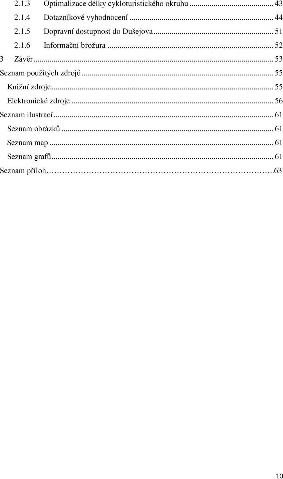 .. 53 Seznam použitých zdrojů... 55 Knižní zdroje... 55 Elektronické zdroje.