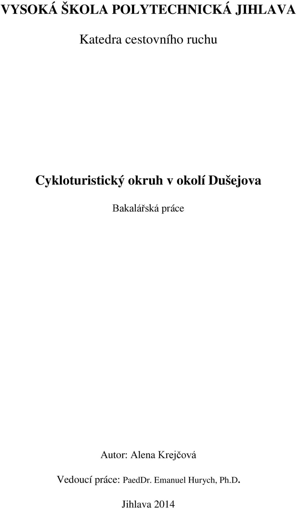 Dušejova Bakalářská práce Autor: Alena Krejčová