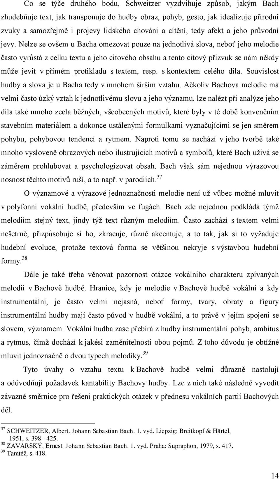 gesto, jak idealizuje přírodní zvuky a samozřejmě i projevy lidského chování a cítění, tedy afekt a jeho průvodní jevy.