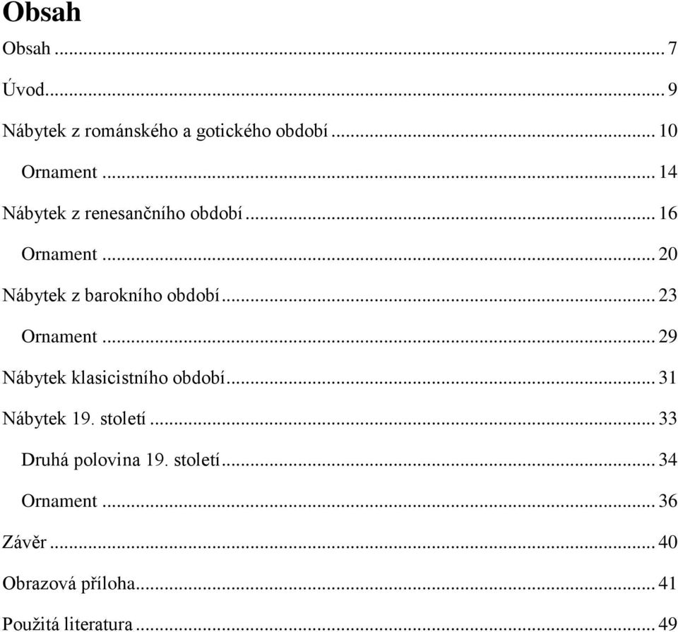 .. 23 Ornament... 29 Nábytek klasicistního období... 31 Nábytek 19. století.