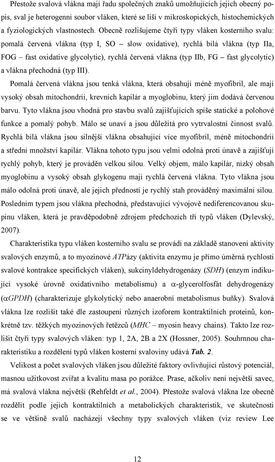 FG fast glycolytic) a vlákna přechodná (typ III).