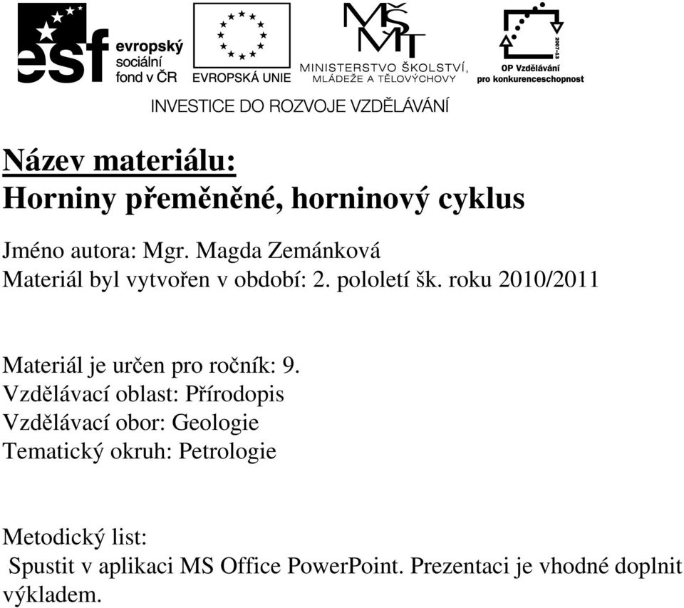 roku 2010/2011 Materiál je určen pro ročník: 9.