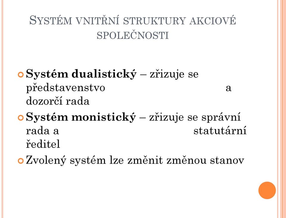 rada Systém monistický zřizuje se správní rada a