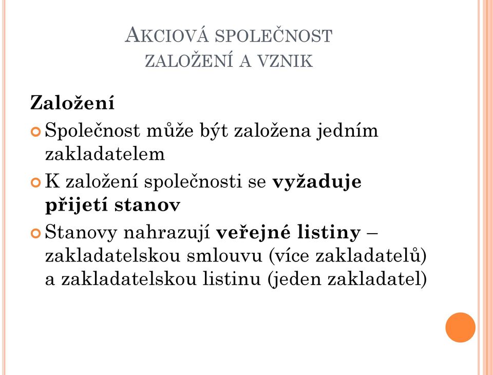 přijetí stanov Stanovy nahrazují veřejné listiny zakladatelskou