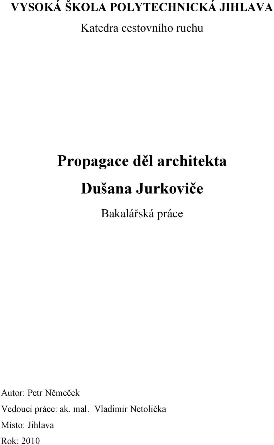 Jurkoviče Bakalářská práce Autor: Petr Němeček