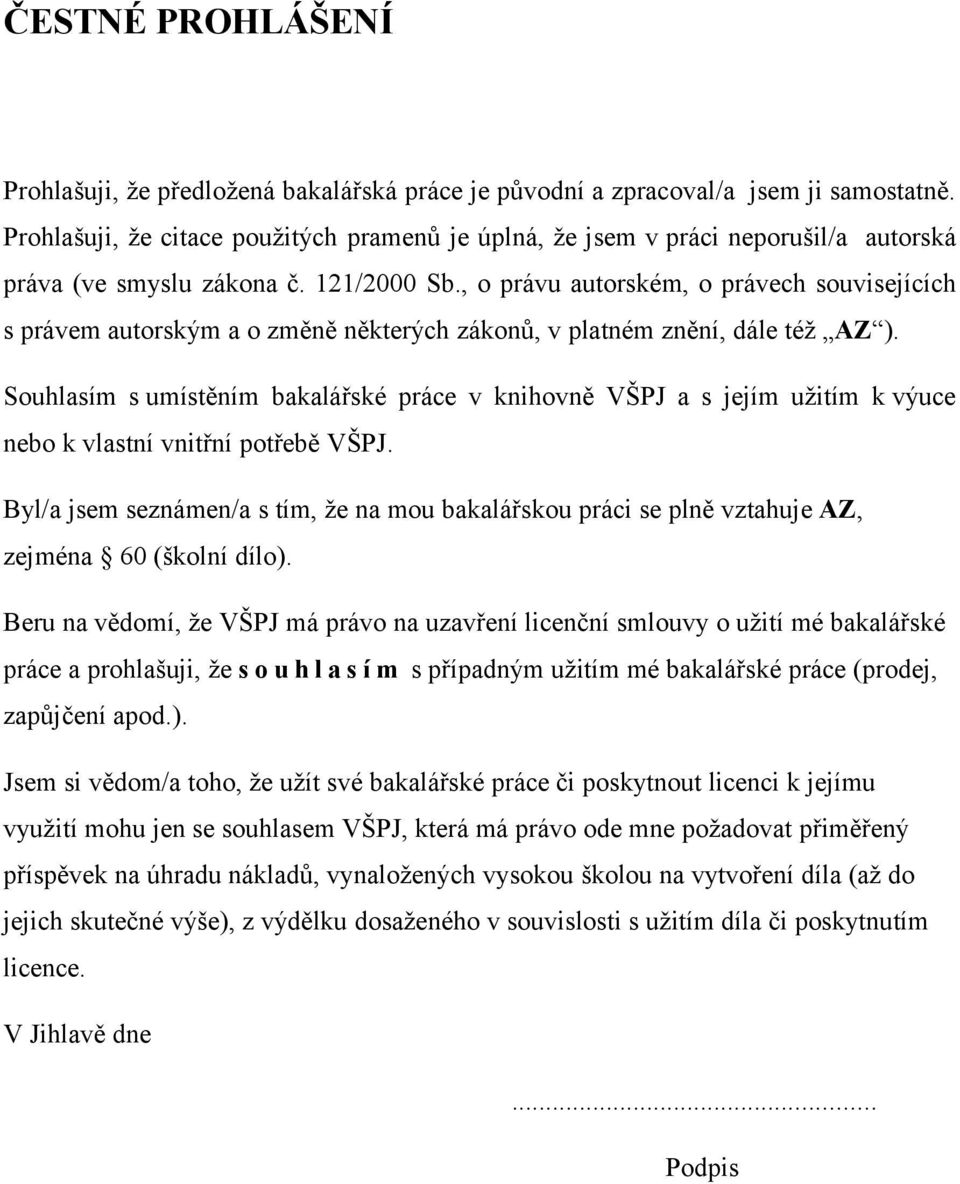 , o právu autorském, o právech souvisejících s právem autorským a o změně některých zákonů, v platném znění, dále též AZ ).