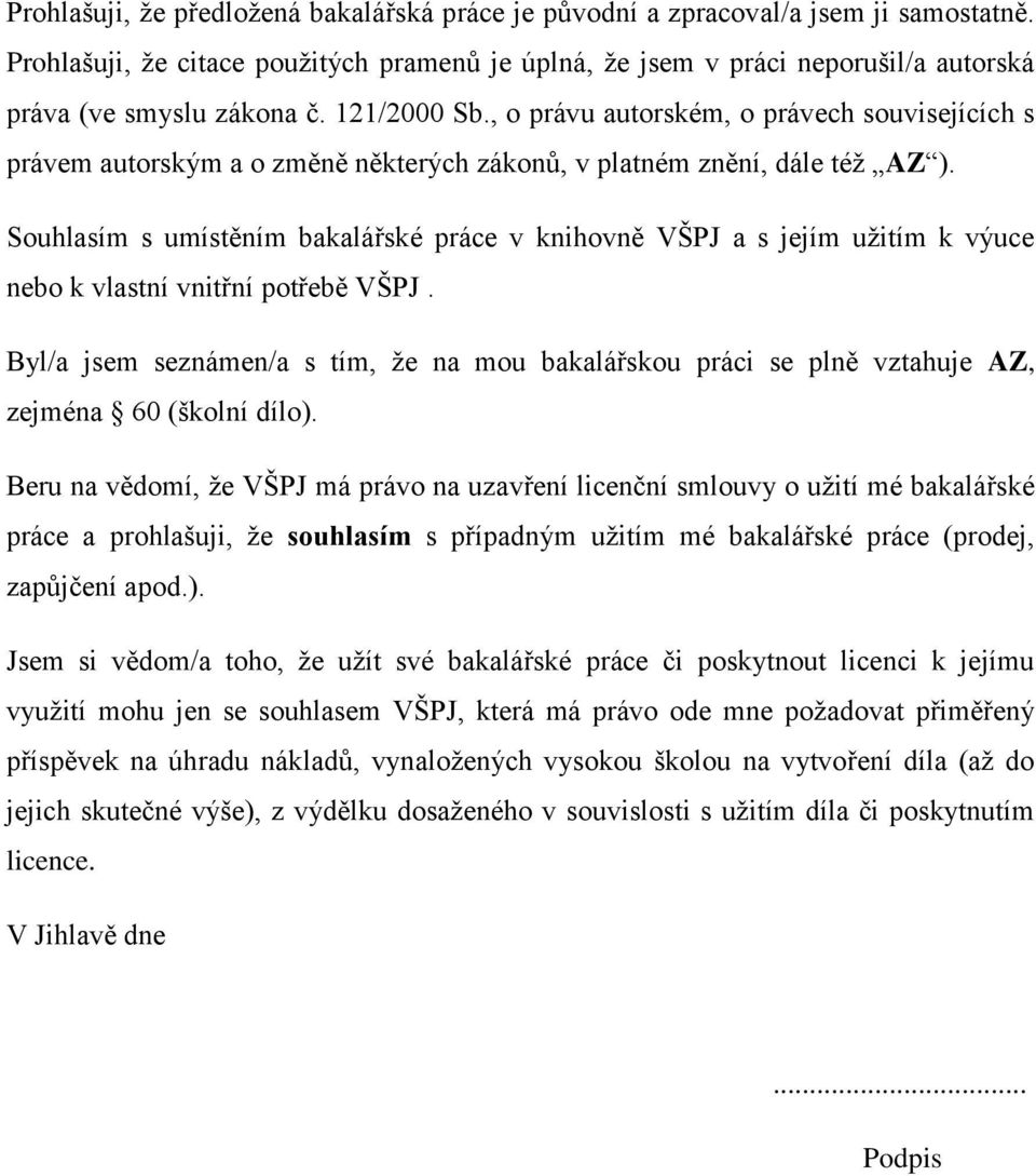 , o právu autorském, o právech souvisejících s právem autorským a o změně některých zákonů, v platném znění, dále též AZ ).