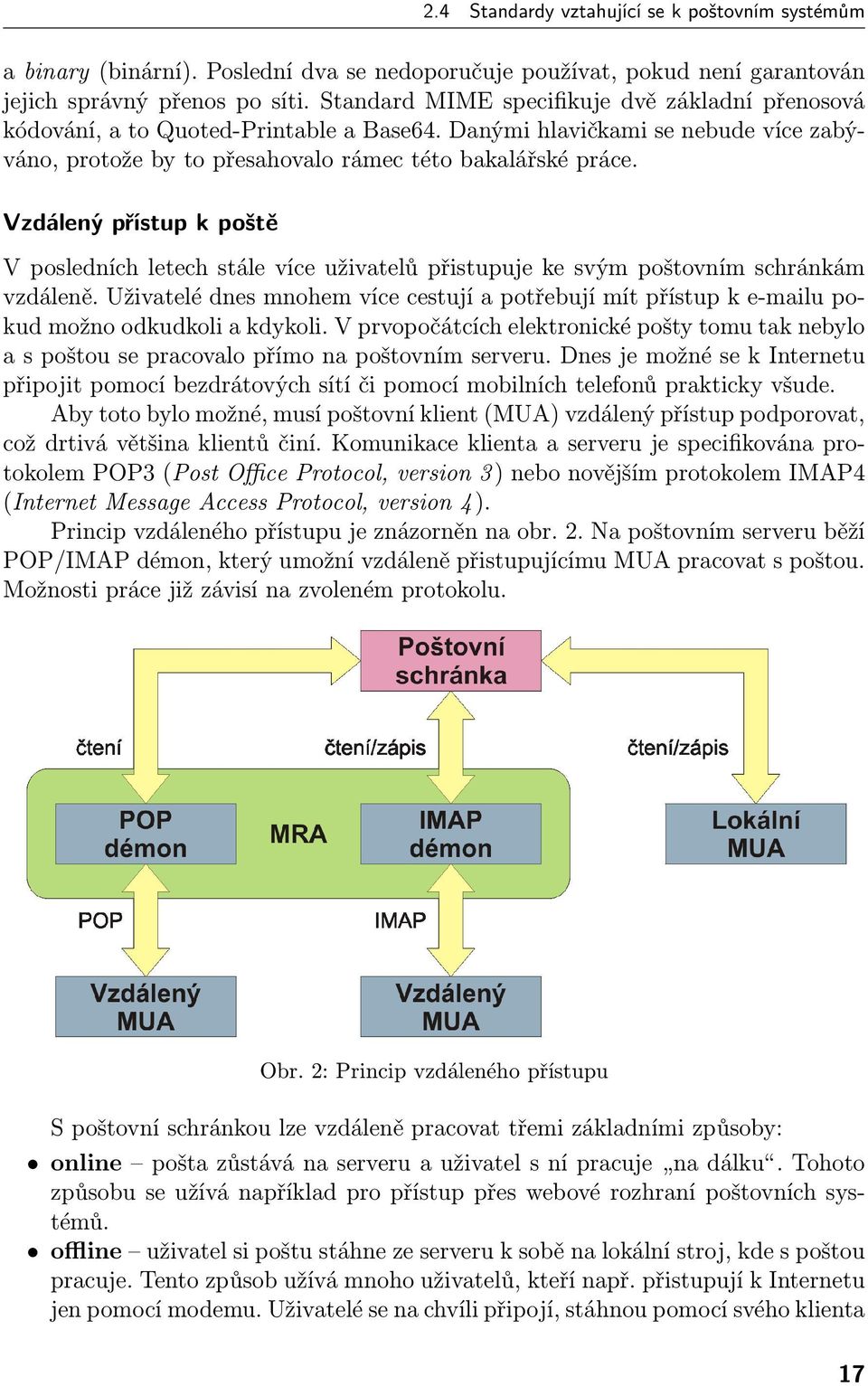 Vzdálený přístup k poště V posledních letech stále více uživatelů přistupuje ke svým poštovním schránkám vzdáleně.