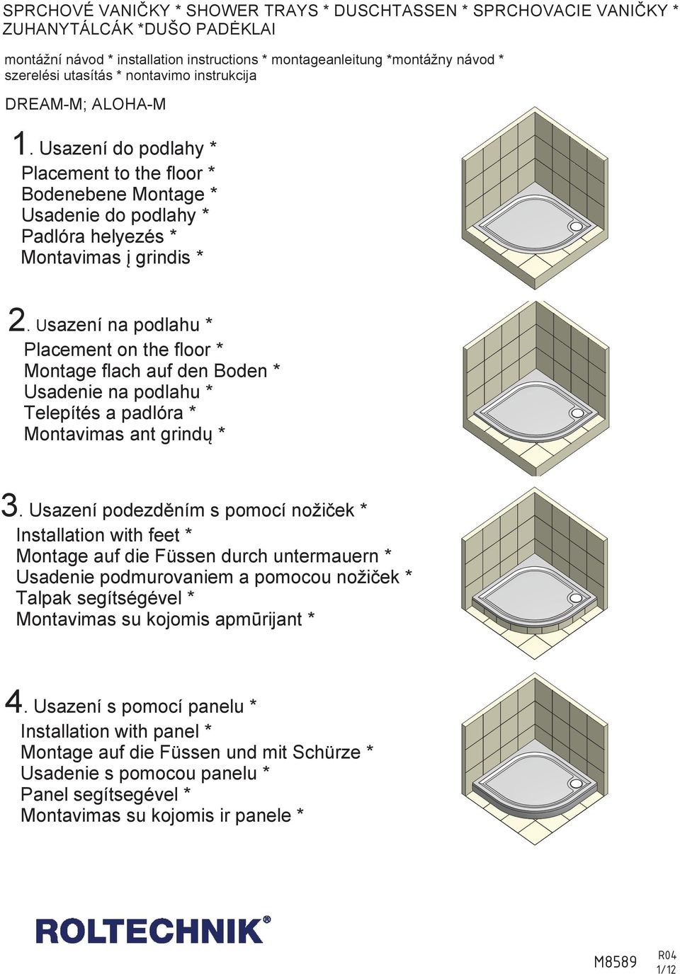 Usazení na podlahu * Placement on the floor * Montage flach auf den Boden * Usadenie na podlahu * Telepítés a padlóra * Montavimas ant grind * 3.