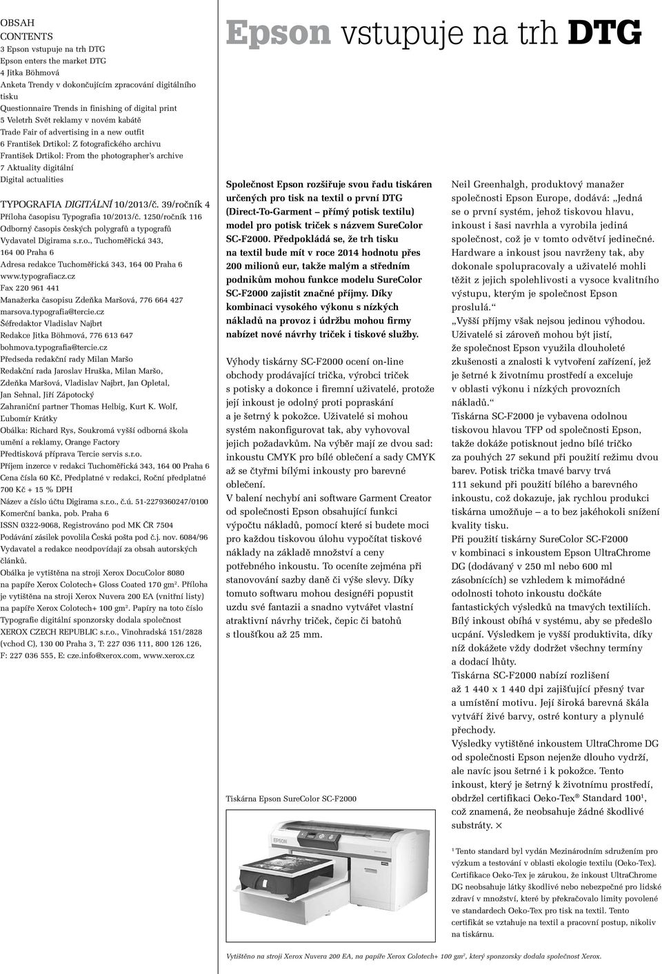 Digital actualities TYPOGRAFIA DIGITÁLNÍ 10/2013/ã. 39/roãník 4 Pfiíloha ãasopisu Typografia 10/2013/ã. 1250/roãník 116 Odborn ãasopis ãesk ch polygrafû a typografû Vydavatel Digirama s.r.o., Tuchomûfiická 343, 164 00 Praha 6 Adresa redakce Tuchomûfiická 343, 164 00 Praha 6 www.