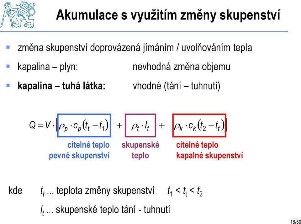 p cp t 1 t t k k 2 t citelné teplo pevné skupenství skupenské teplo citelné teplo kapalné