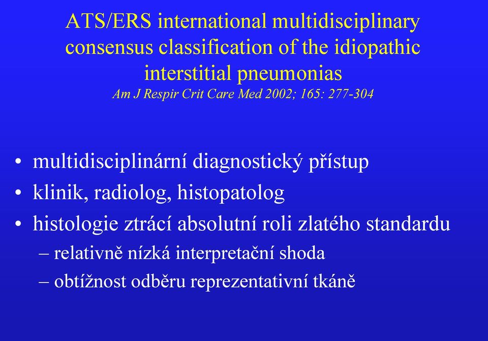 multidisciplinární diagnostický přístup klinik, radiolog, histopatolog histologie