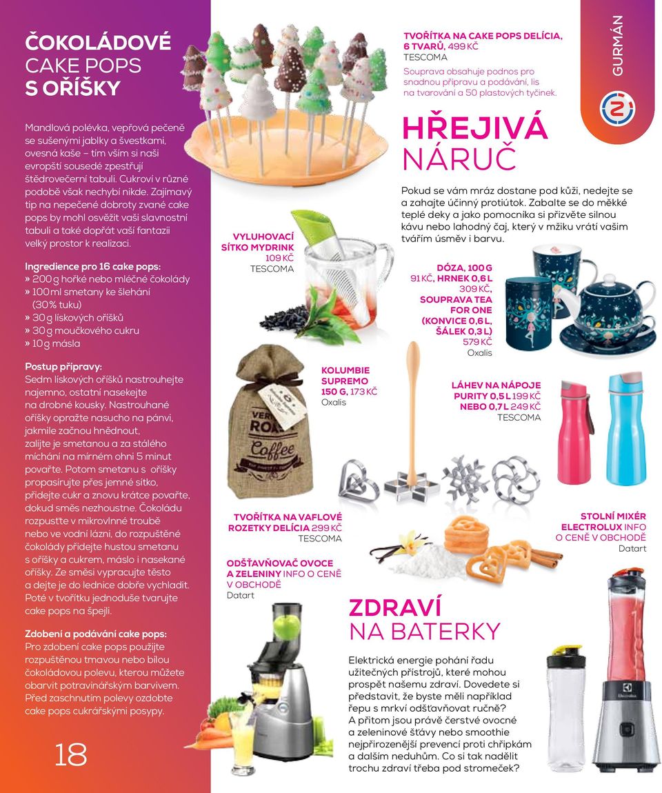 Ingredience pro 16 cake pops:» 200 g hořké nebo mléčné čokolády» 100 ml smetany ke šlehání (30 % tuku)» 30 g lískových oříšků» 30 g moučkového cukru» 10 g másla Postup přípravy: Sedm lískových oříšků