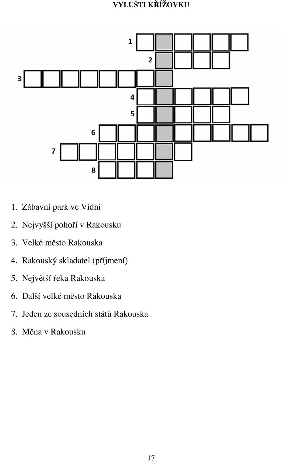 Rakouský skladatel (příjmení) 5. Největší řeka Rakouska 6.