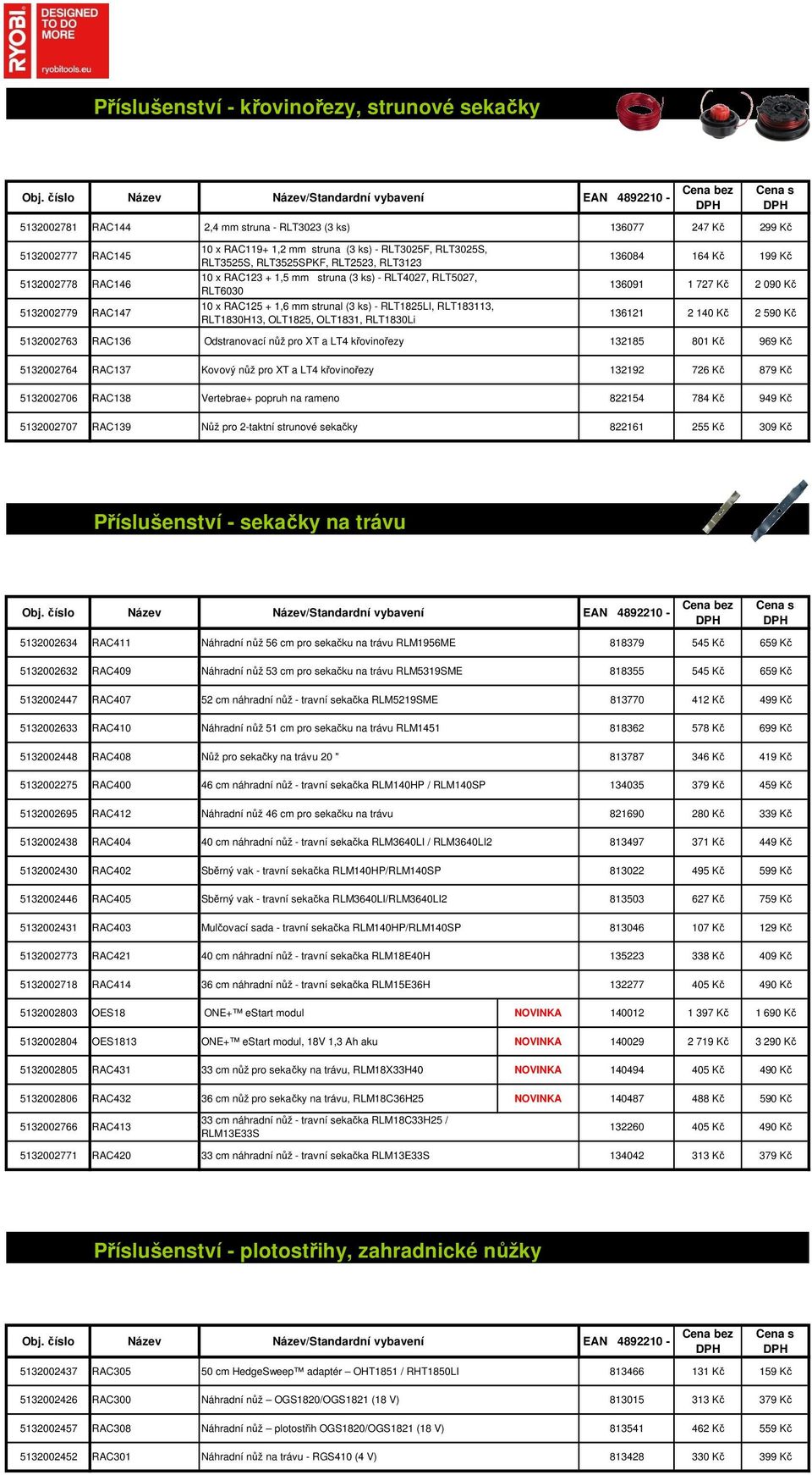 RLT1830H13, OLT1825, OLT1831, RLT1830Li 136084 164 Kč 199 Kč 136091 1 727 Kč 2 090 Kč 136121 2 140 Kč 2 590 Kč 5132002763 RAC136 Odstranovací nůž pro XT a LT4 křovinořezy 132185 801 Kč 969 Kč