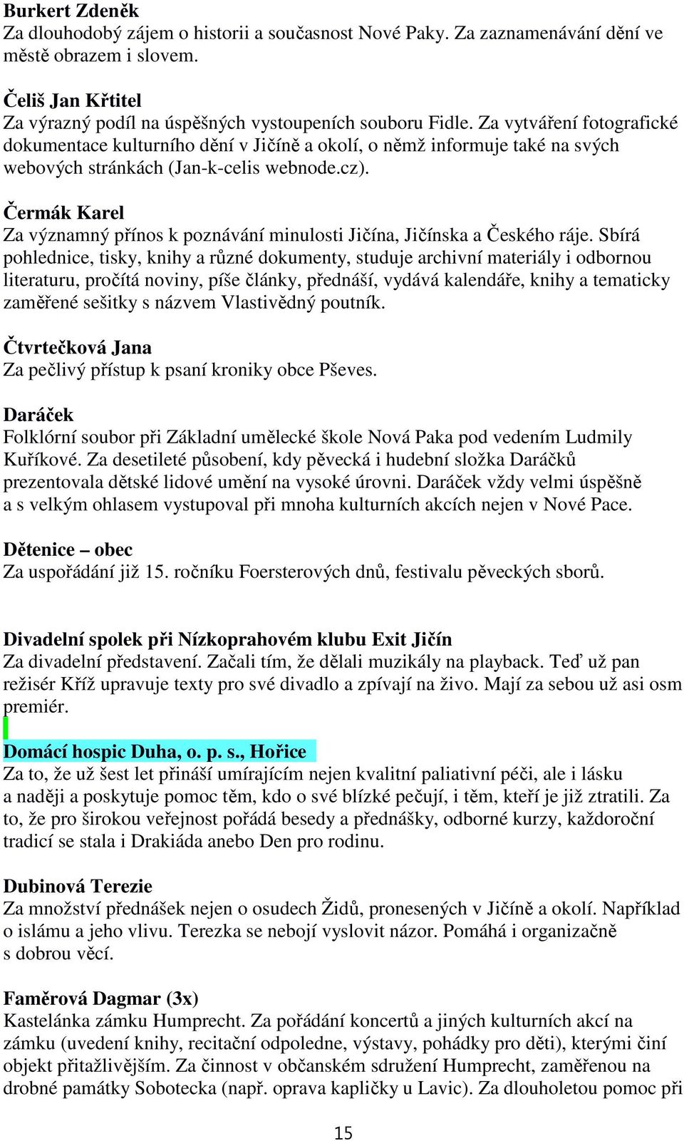 Čermák Karel Za významný přínos k poznávání minulosti Jičína, Jičínska ačeského ráje.