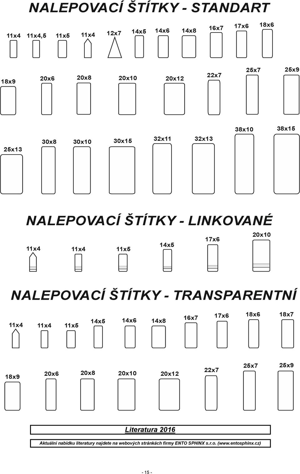 NALEPOVACÍ ŠTÍTKY - TRANSPARENTNÍ 11x4 11x4 11x5 14x5 14x6 14x8 16x7 17x6 18x6 18x7 18x9 20x6 20x8 20x10 20x12 22x7 25x7