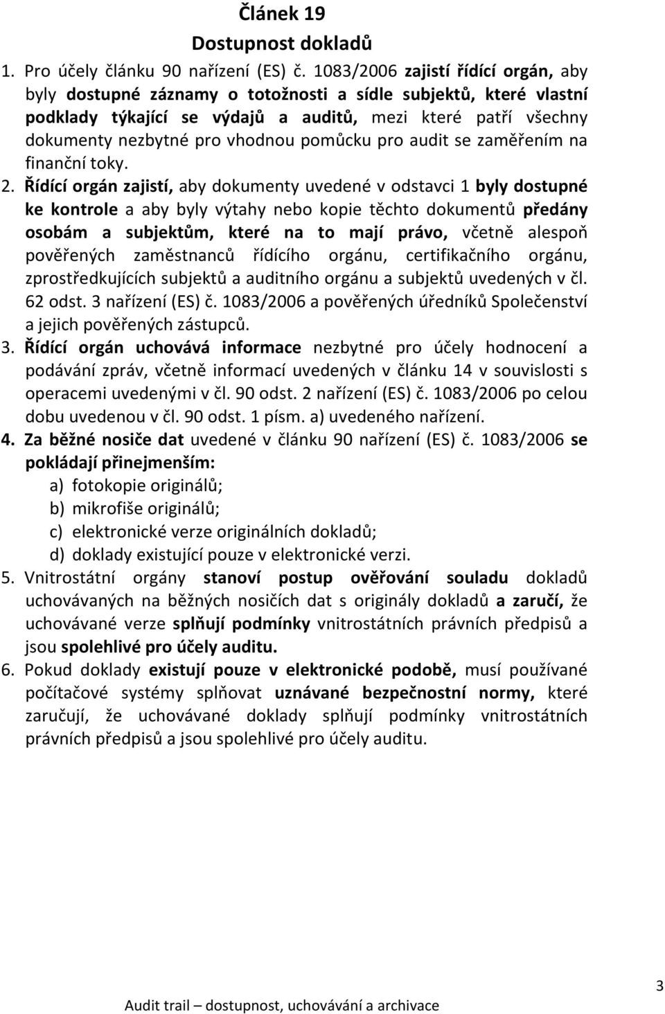 pomůcku pro audit se zaměřením na finanční toky. 2.