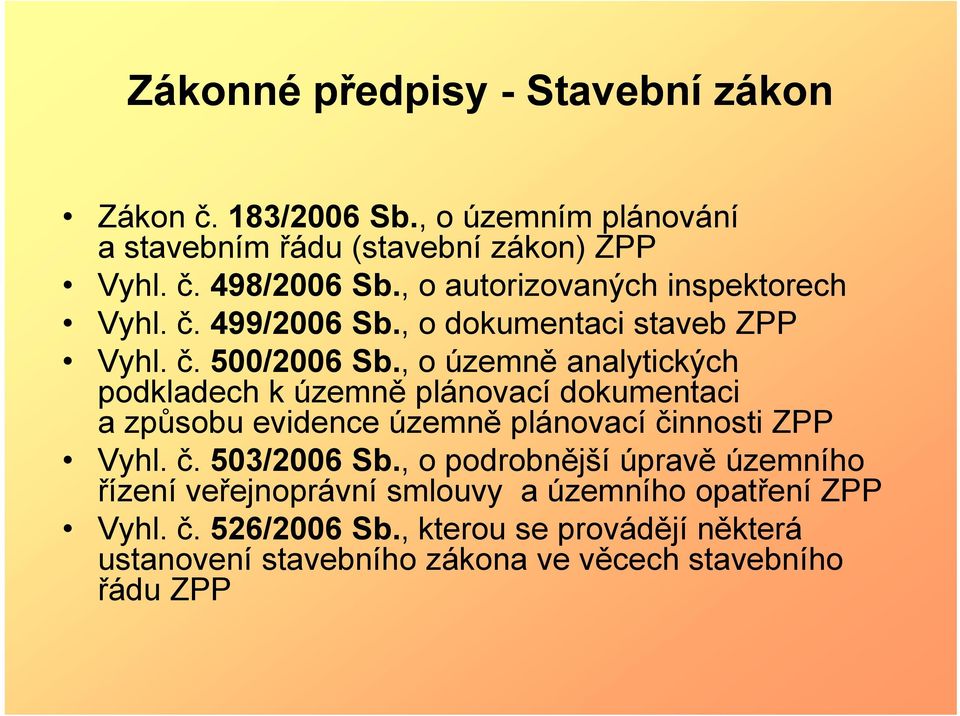 , oúzemně analytických podkladech k územně plánovací dokumentaci a způsobu evidence územně plánovací činnosti ZPP Vyhl. č. 503/2006 Sb.