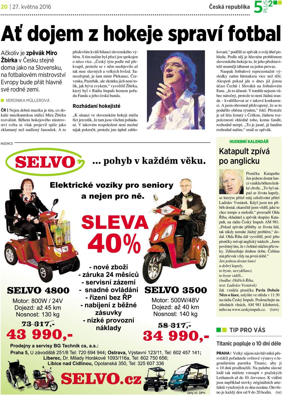 Ato především kvůli bilanci slovenského výběru. S tím naším byl přeci jen spokojen oněco více. Český tým podle mě překvapil, protože se vněm neobjevilo až tak moc slavných avelkých hvězd.
