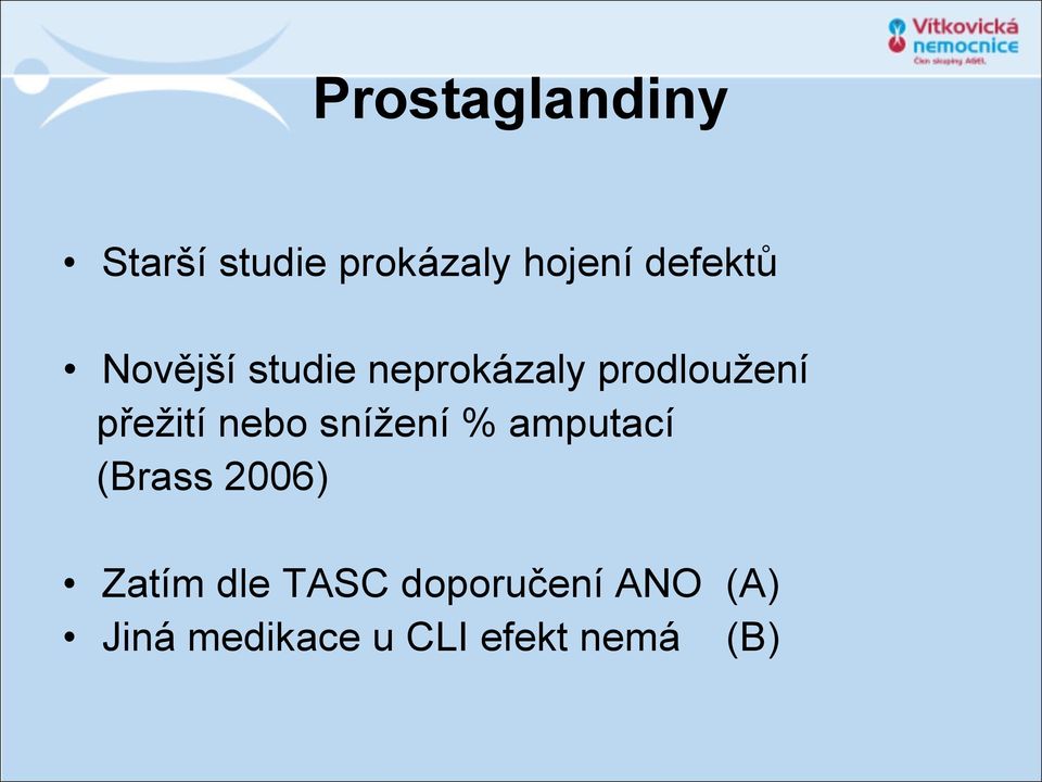 přežití nebo snížení % amputací (Brass 2006) Zatím