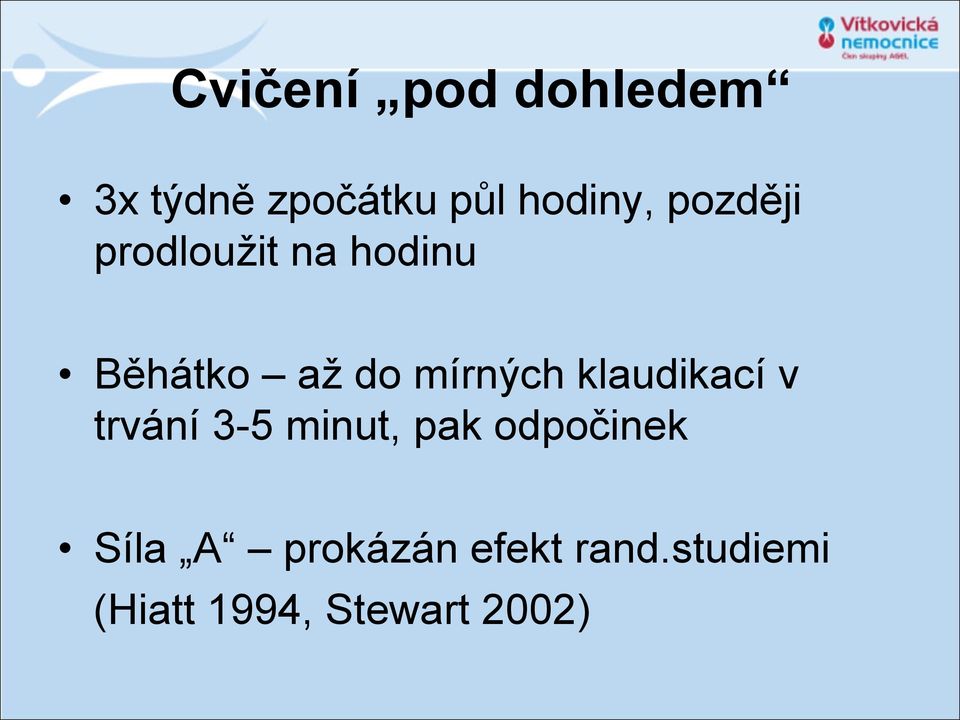 klaudikací v trvání 3-5 minut, pak odpočinek Síla A