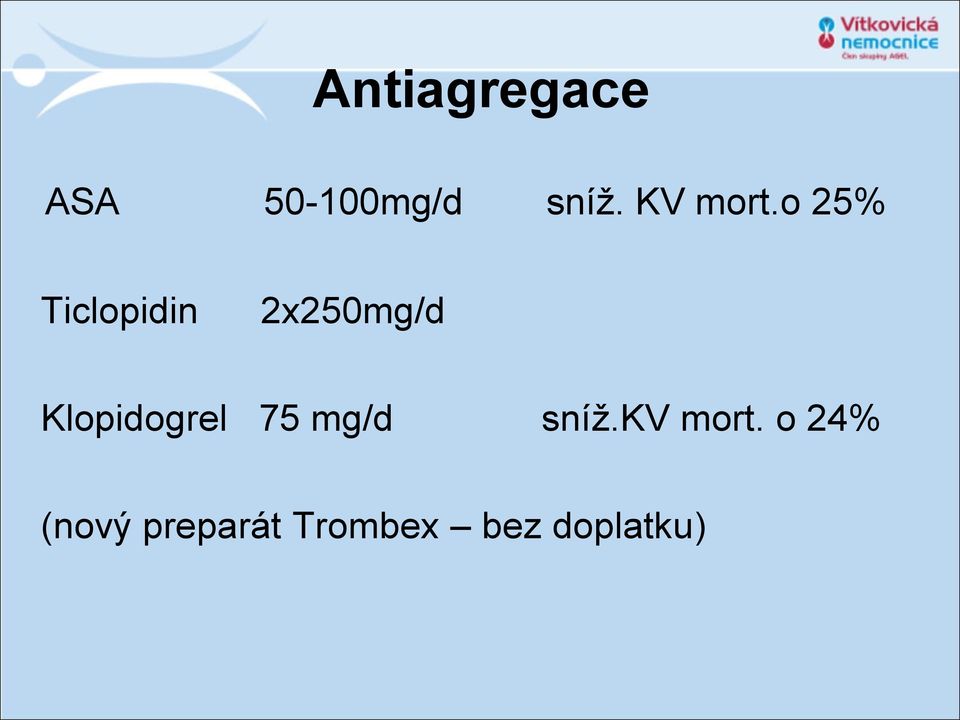 o 25% Ticlopidin 2x250mg/d