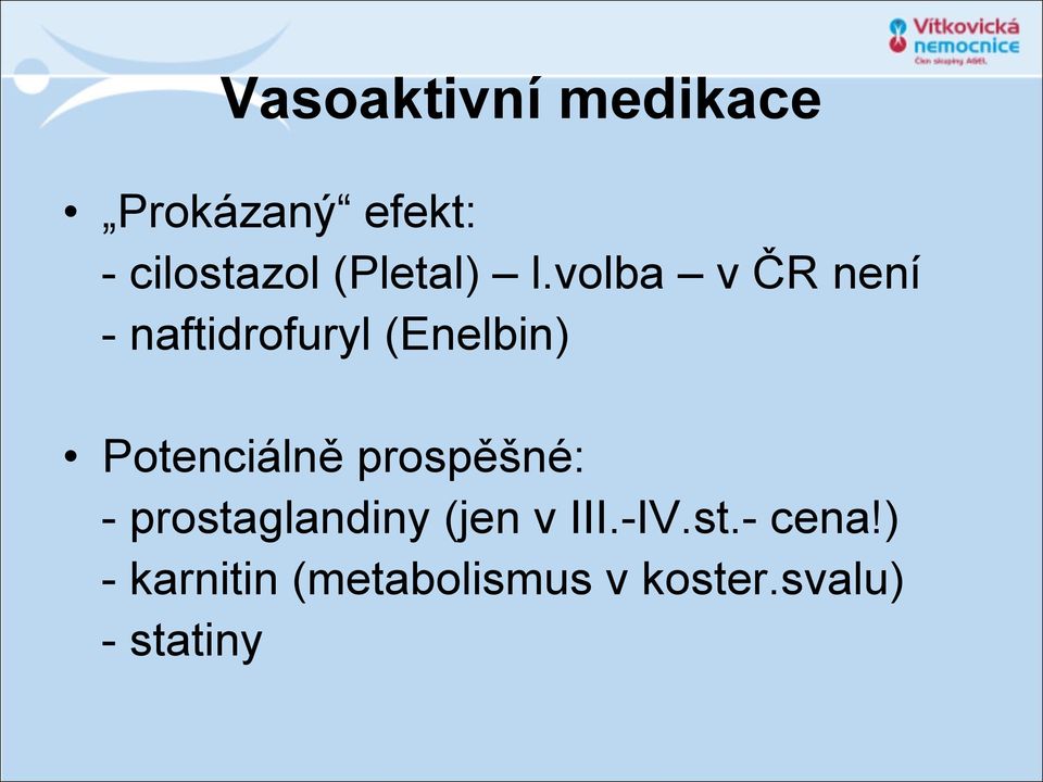 volba v ČR není - naftidrofuryl (Enelbin) Potenciálně