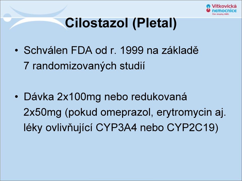 2x100mg nebo redukovaná 2x50mg (pokud