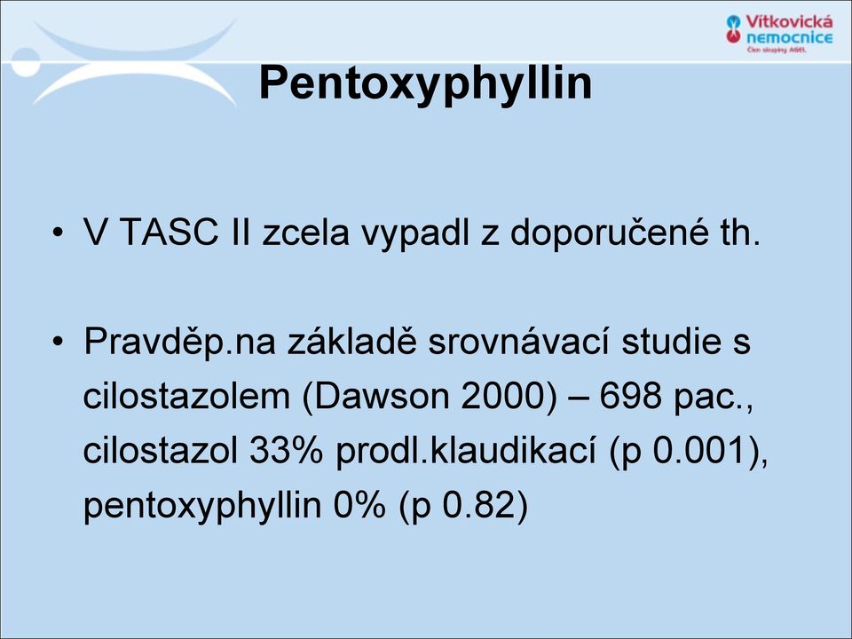 na základě srovnávací studie s cilostazolem