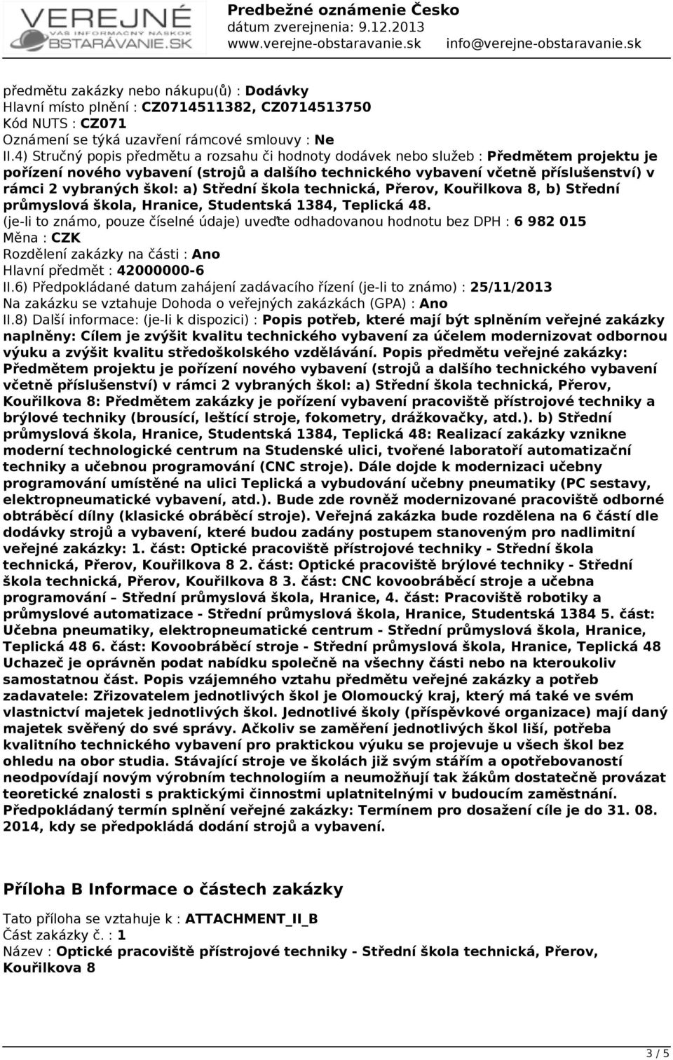 škol: a) Střední škola technická, Přerov, Kouřilkova 8, b) Střední průmyslová škola, Hranice, Studentská 1384, Teplická 48.