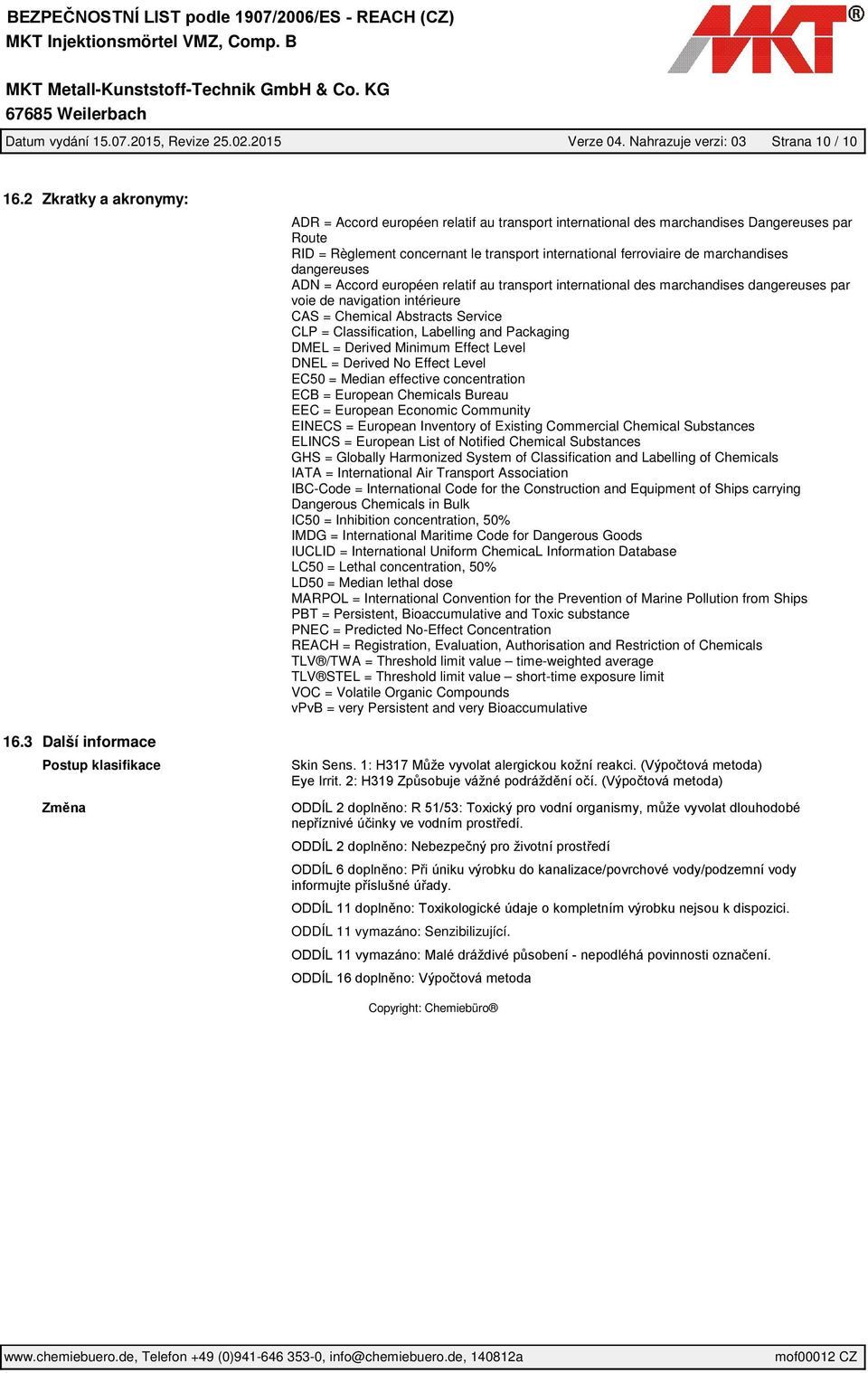 dangereuses ADN = Accord européen relatif au transport international des marchandises dangereuses par voie de navigation intérieure CAS = Chemical Abstracts Service CLP = Classification, Labelling