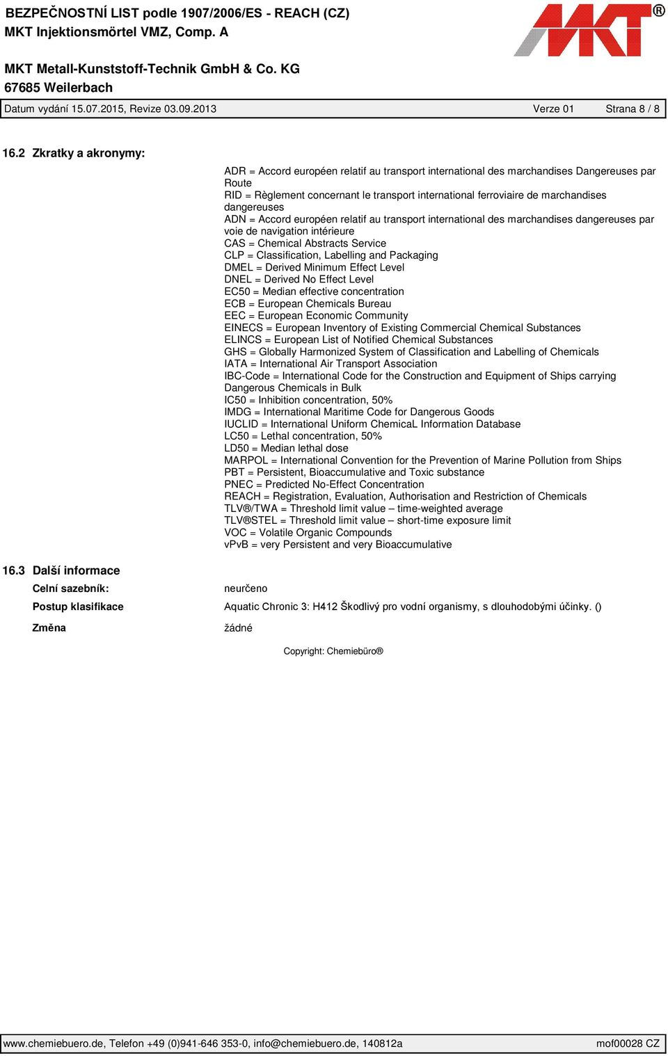 dangereuses ADN = Accord européen relatif au transport international des marchandises dangereuses par voie de navigation intérieure CAS = Chemical Abstracts Service CLP = Classification, Labelling