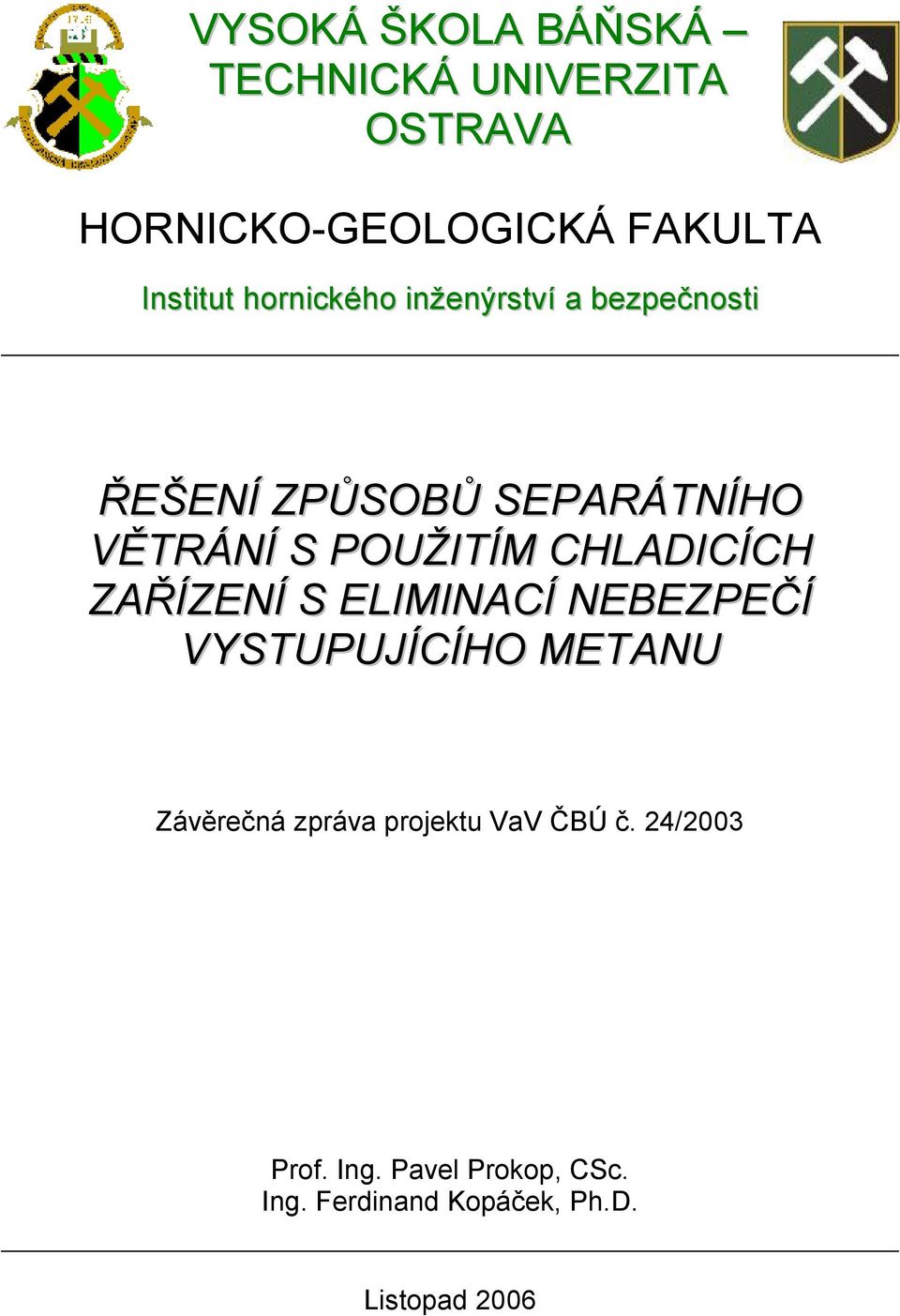 CHLADICÍCH ZAŘÍZENÍ S ELIMINACÍ NEBEZPEČÍ VYSTUPUJÍCÍHO METANU Závěrečná zpráva