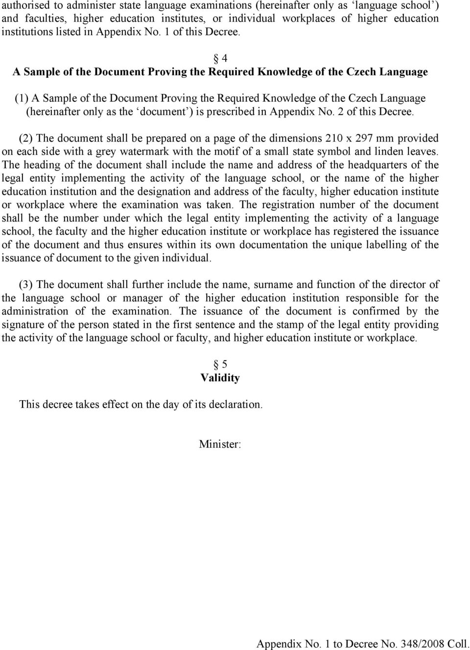 4 A Sample of the Document Proving the Required Knowledge of the Czech Language (1) A Sample of the Document Proving the Required Knowledge of the Czech Language (hereinafter only as the document )