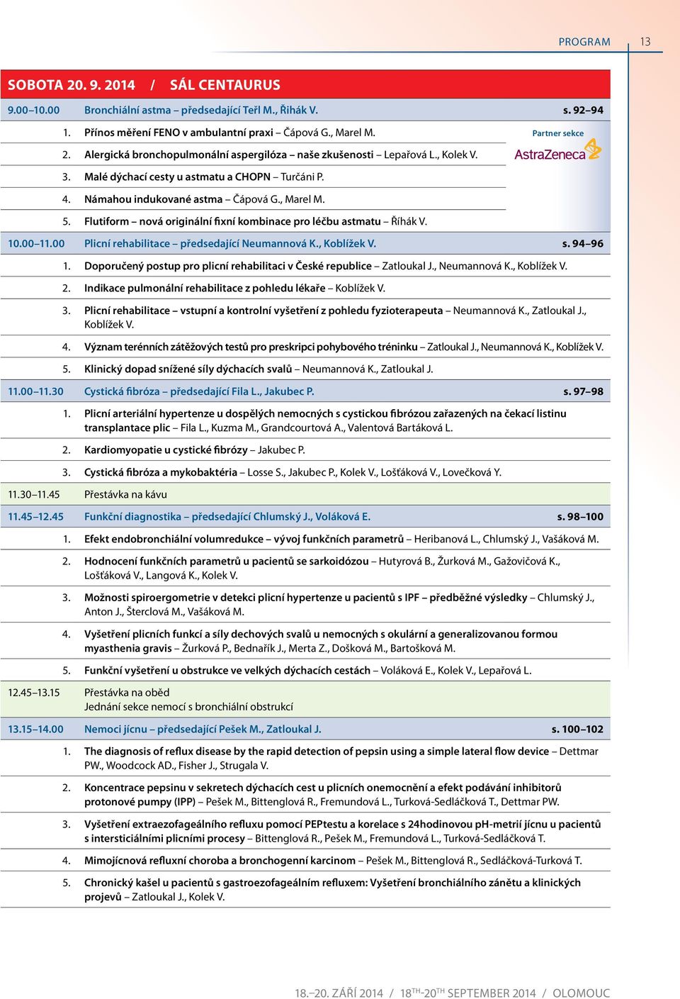 flutiform nová originální fixní kombinace pro léčbu astmatu Říhák V. 0.00.00 plicní rehabilitace předsedající neumannová k., koblížek v. s. 94 96.