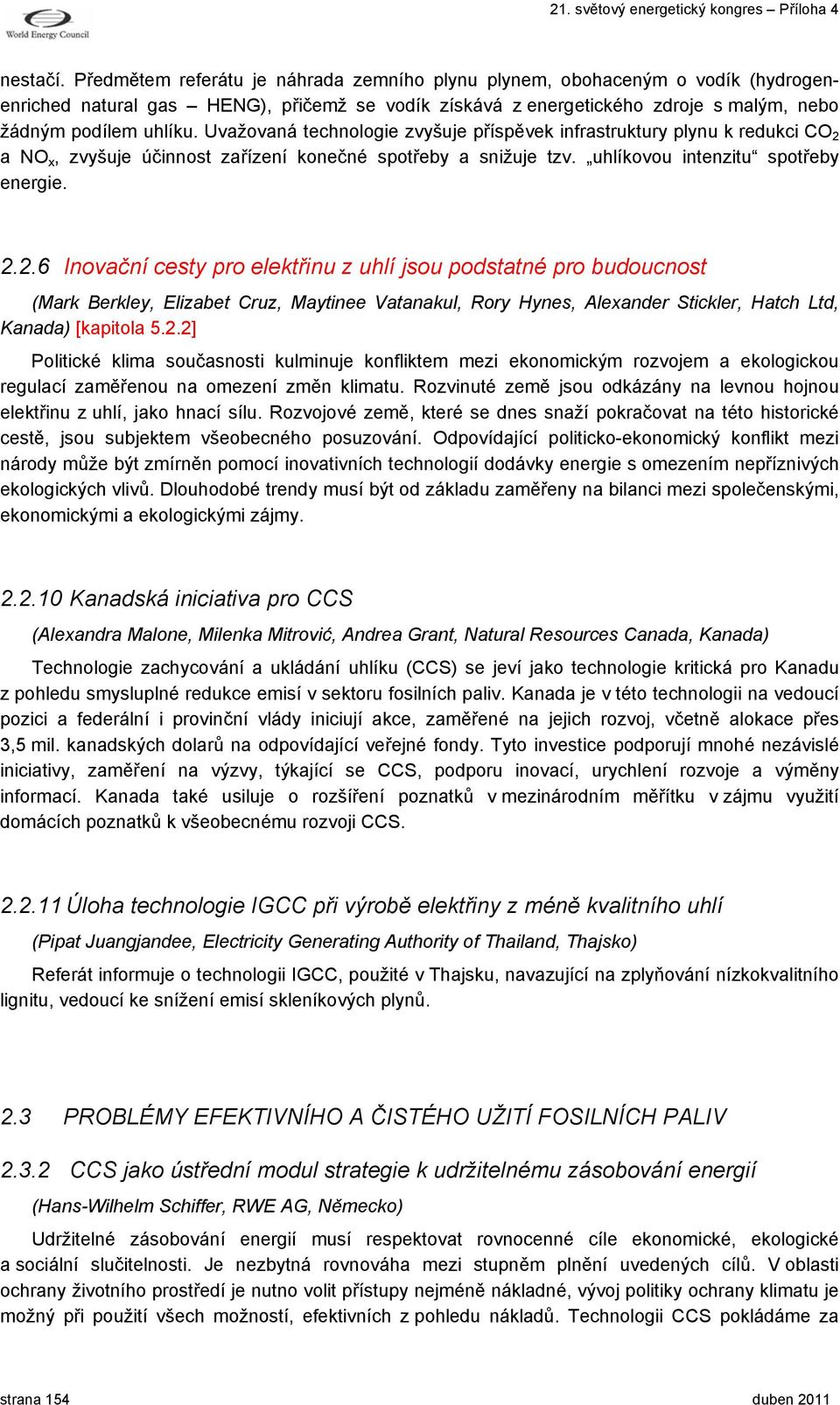 Uvažovaná technologie zvyšuje příspěvek infrastruktury plynu k redukci CO 2 