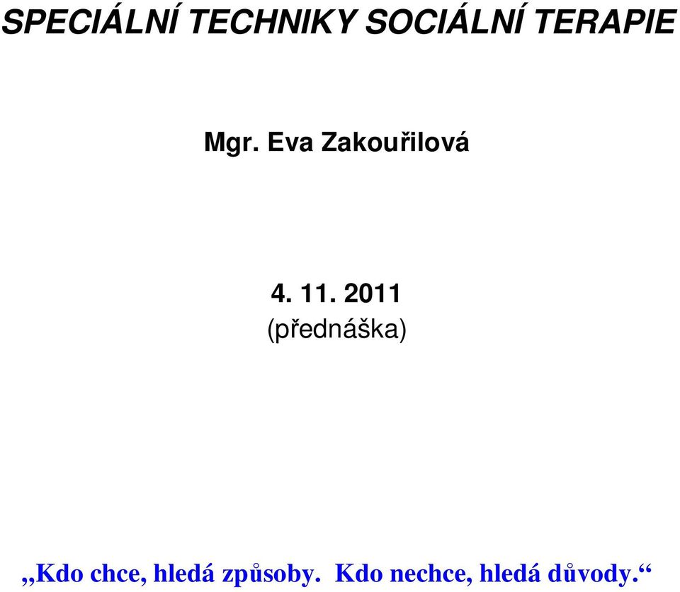11. 2011 (přednáška) Kdo chce,