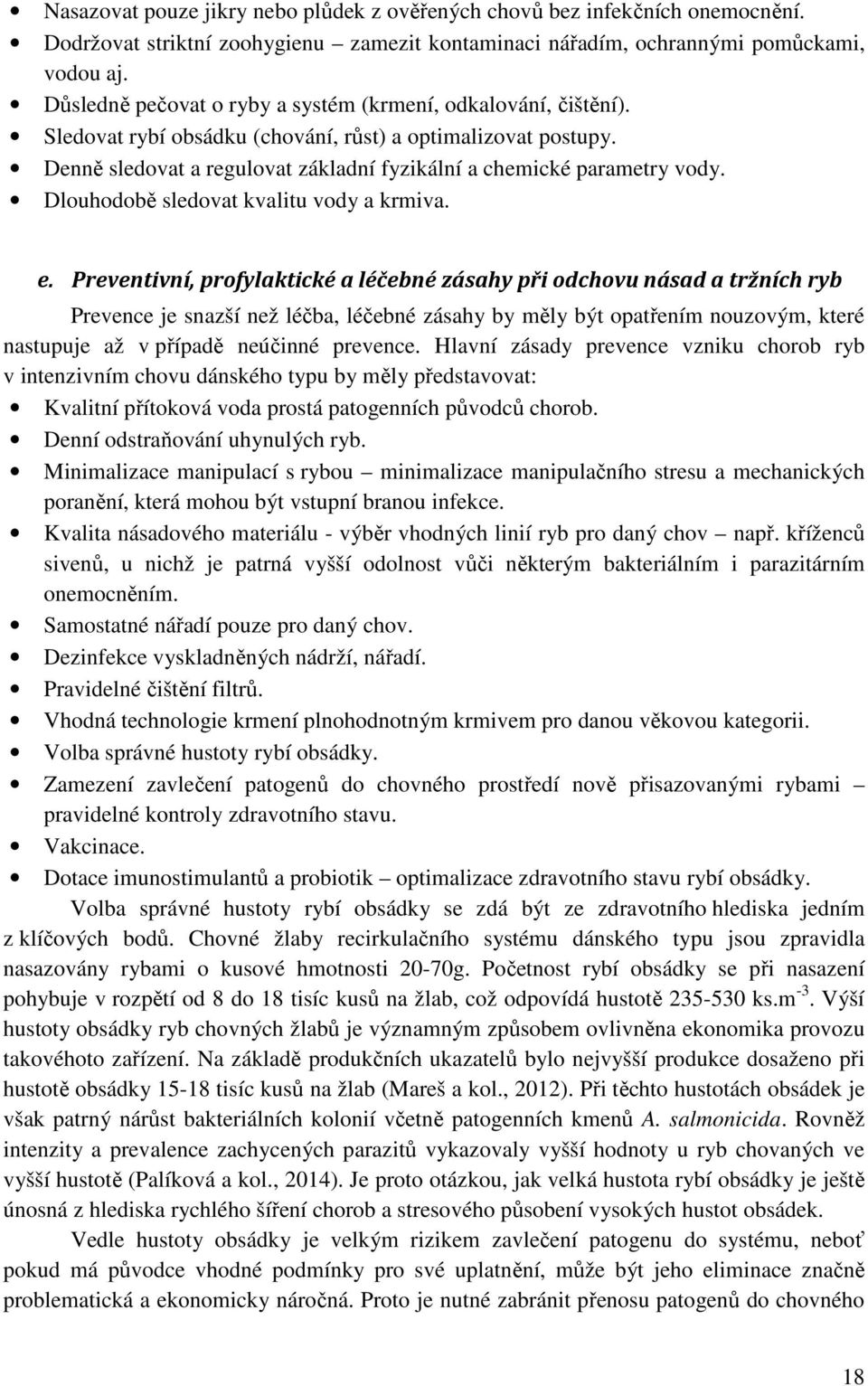 Dlouhodobě sledovat kvalitu vody a krmiva. e.